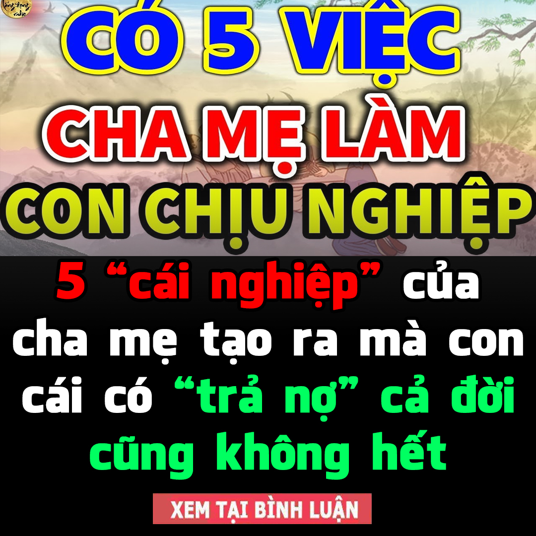 5 “cái nghiệp” của cha mẹ tạo ra mà con cái có “trả nợ” cả đời cũng không hết