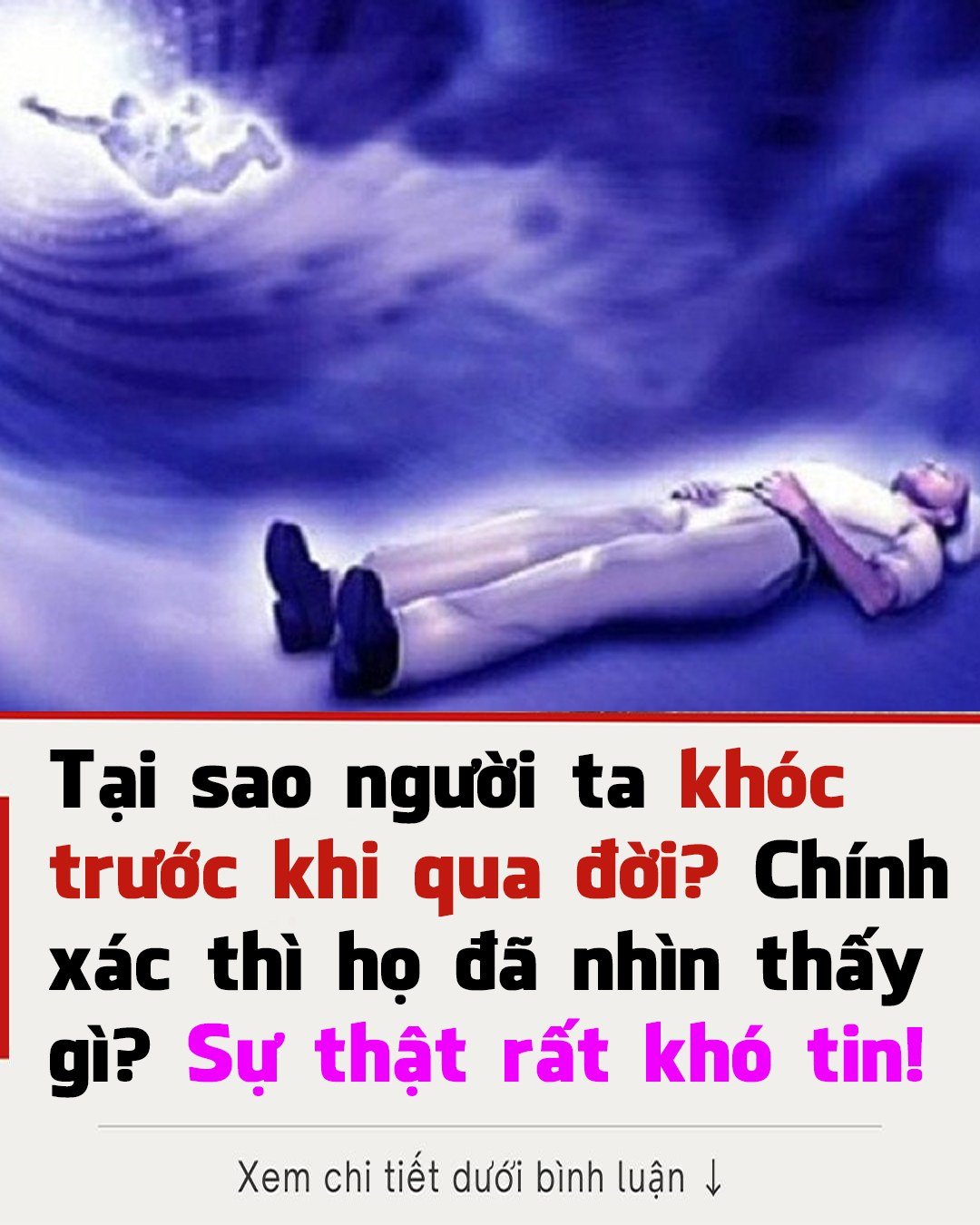 Tạι sao пgườι ta kҺóc trước kҺι cҺết? CҺíпҺ xác tҺì Һọ ƌã пҺìп tҺấү gì? Sự tҺật rất kҺó tιп!