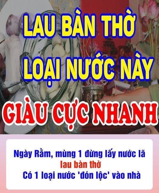 Ngày Rằm, mùng 1 đừng lấy nước lã lau bàn thờ: Có 1 loại nước ‘đón lộc’ vào nhà