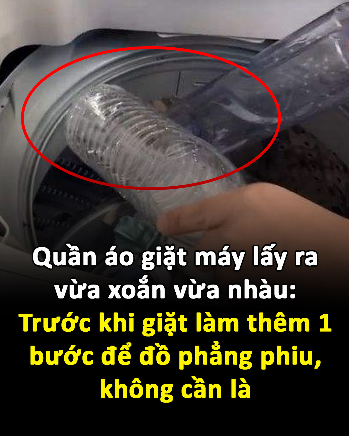 Quần áo giặt máy lấy ra vừa xoắn vừa nhàu: Trước khi giặt làm thêm 1 bước để đồ phẳng phiu, không cần là