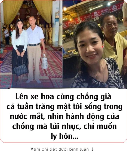 Lên xe hoa cùng chồng già, cả tuần trăng mật tôi sống trong nước mắt, nhìn hành động của chồng mà tủi nhục, chỉ muốn ly hôn