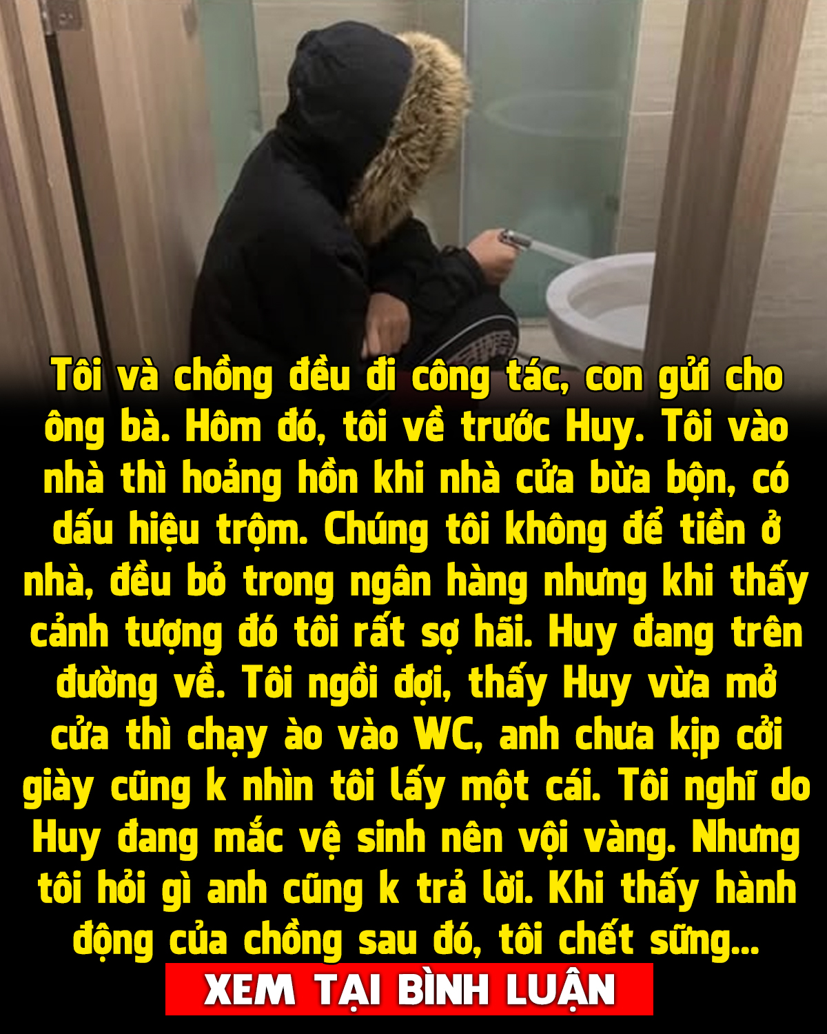 Nghi nhà có trộm, tôi gọi điện ngay cho chồng nào ngờ anh chạy về chẳng thèm nhìn mặt vợ vọt thẳng vào nhà vệ sinh làm tôi sốc ngất