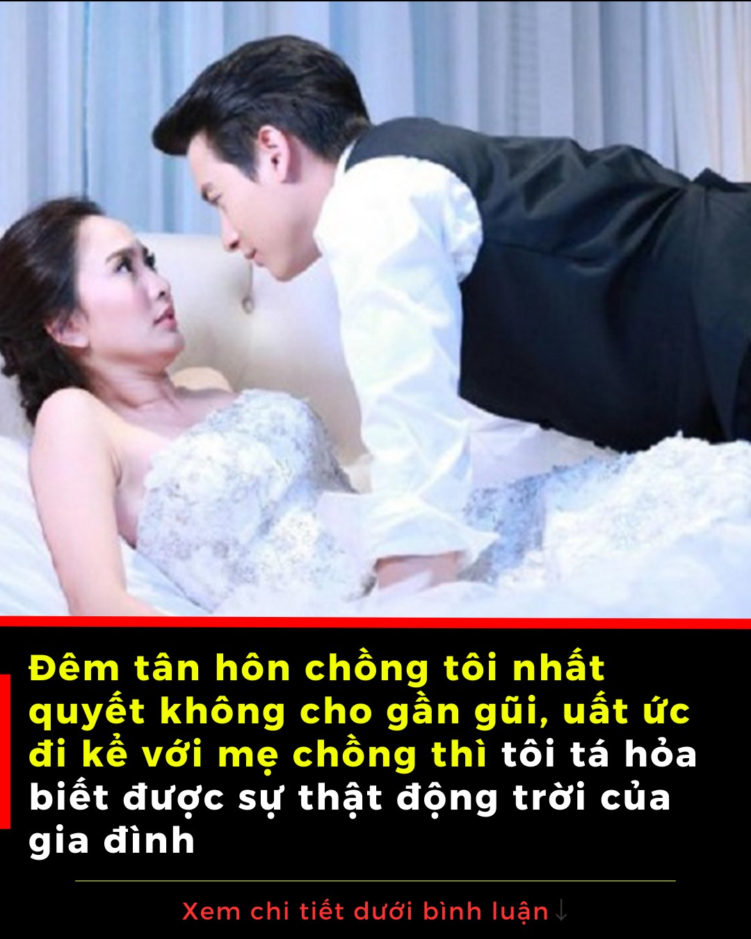 Đêm tân hôn chồng tôi nhất quyết không cho gần gũi, uất ức đi kể với mẹ chồng thì tôi tá hỏa biết được sự thật động trời của gia đình