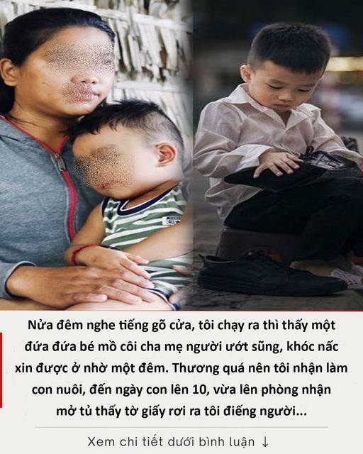 Nửa đêm nghe tiếng gõ cửa, tôi chạy ra thì thấy một đứa đứa bé mồ côi cha mẹ người ướt sũng, khóc nấc xin được ở nhờ một đêm. Thương quá nên tôi nhận làm con nuôi, đến ngày con lên 10, vừa lên phòng nhận mở tủ thấy tờ giấy rơi ra tôi điếng người