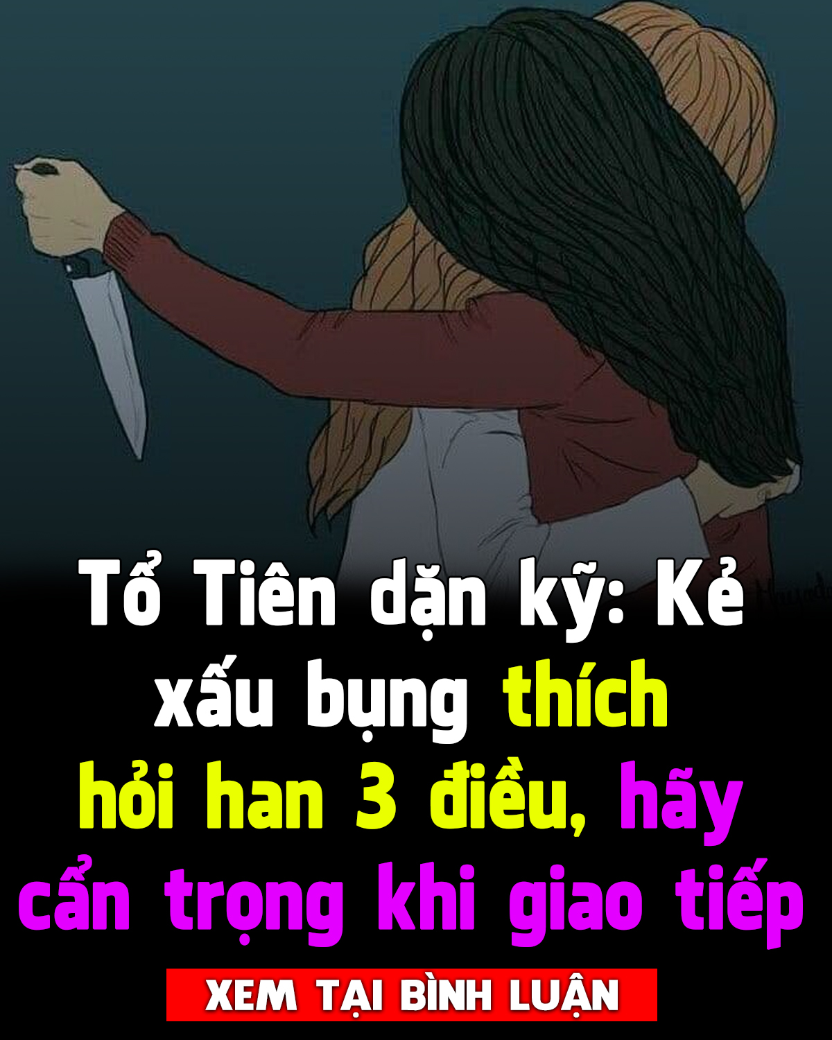 Tổ Tiên dặn kỹ: Kẻ xấu bụng thích hỏi han 3 điều, hãy cẩn trọng khi giao tiếp