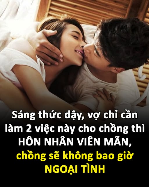 Vợ chỉ cần làm 2 việc này cho chồng!