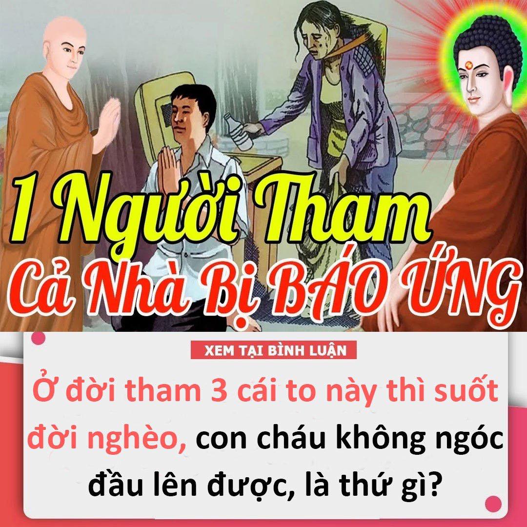 Ở đời tham 3 cái to này thì suốt đời nghèo, con cháu không ngóc đầu lên được, là thứ gì?