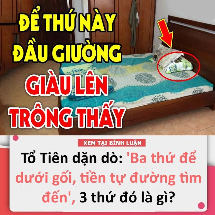 Tổ Tiên dặn dò: ‘Ba thứ để dưới gối, t i ề n tự tìm đường đến’, 3 thứ đó là gì