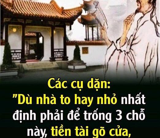 “Dù nhà to hay nhỏ nhất định phải để trống 3 chỗ này, tiền tài gõ cửa, may mắn tìm đến”