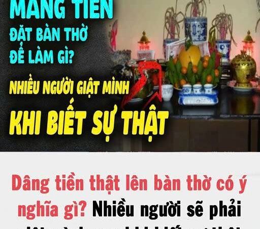 Dâng tiềnthật lên ban thờ có ý nghĩa gì? Nhiều người sẽ phải giậtmình sau khi biết được điều này