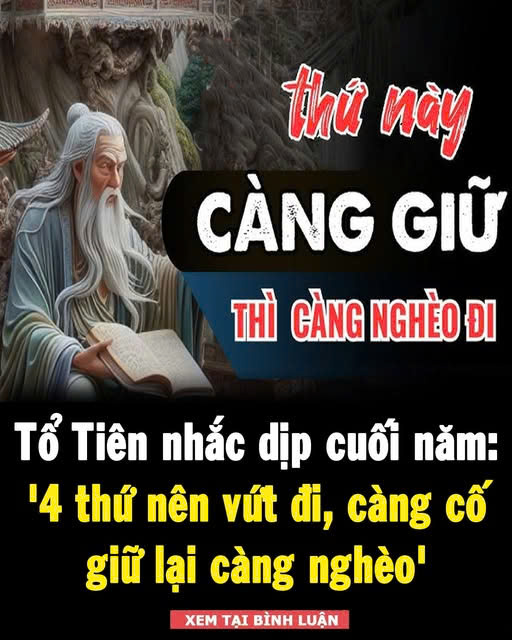 Tổ Tiên nhắc dịp cuối năm: ‘4 thứ nên vứt đi, càng cố giữ lại càng nghèo’