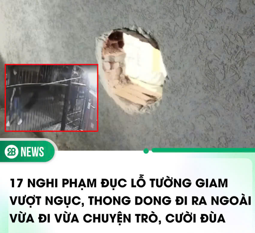 17 nghi phạm đục lỗ tường giam, thong dong đi ra ngoài