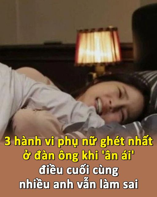 Điều cuối cùng nhiều anh vẫn làm sai!