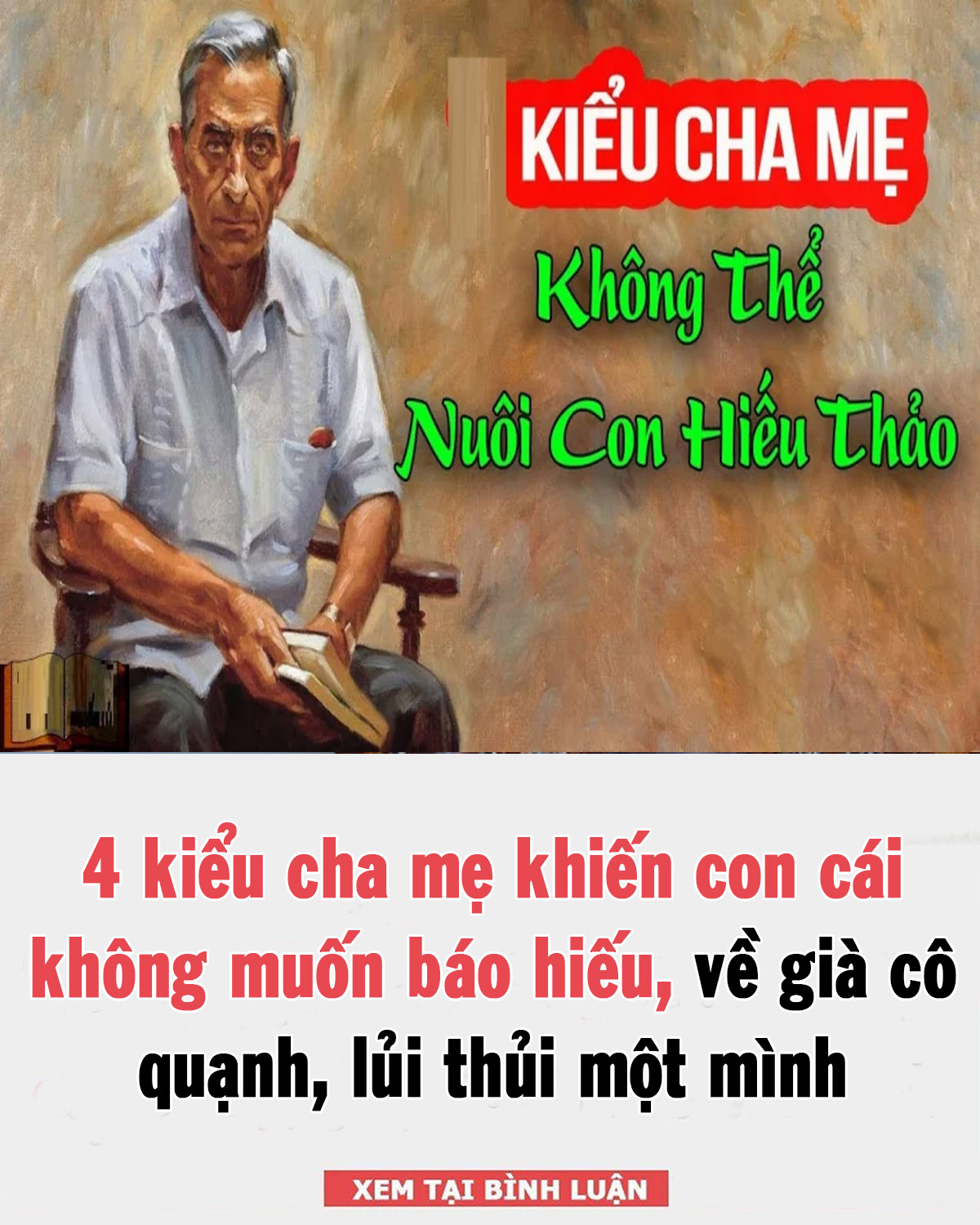 4 kiểu cha mẹ khiến con cái không muốn báo hiếu, về già cô quạnh, lủi thủi một mình 👇👇👇