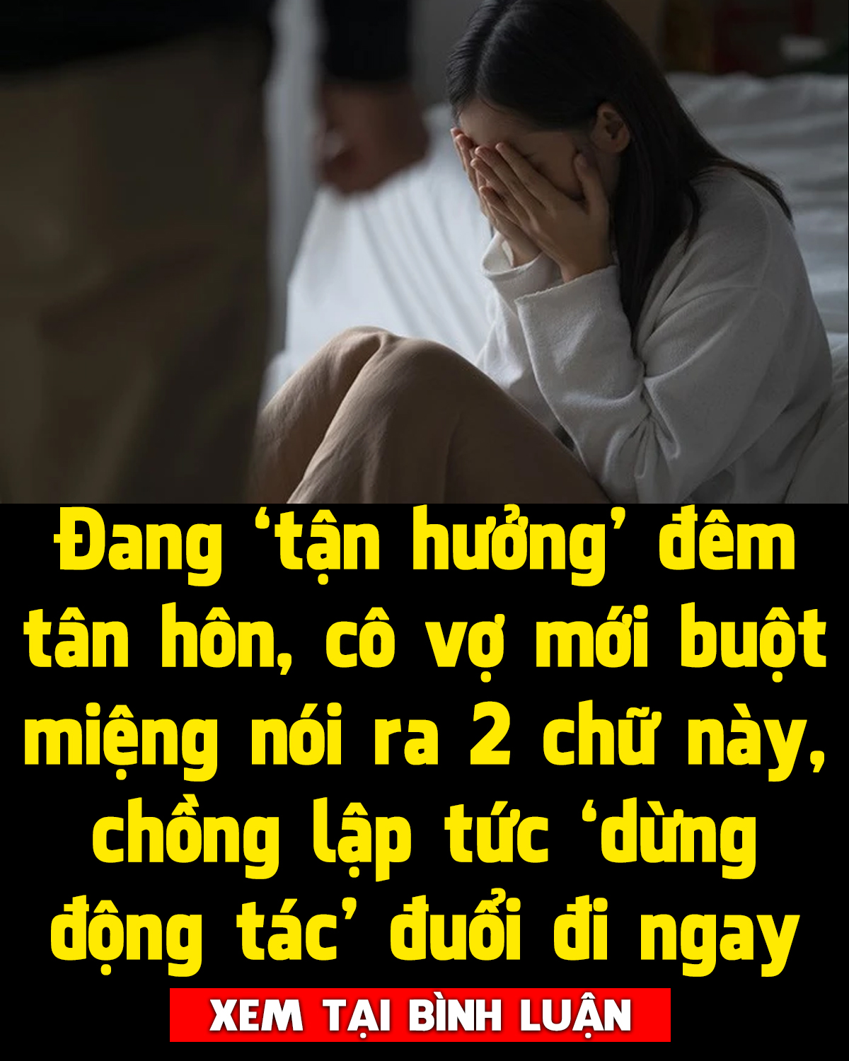 Lâu ngày mới gần gũi chồng, vợ đột nhiên cao hứng thốt ra 2 từ “động trời” khiến anh tức giận đuổi đi ngay trong đêm…