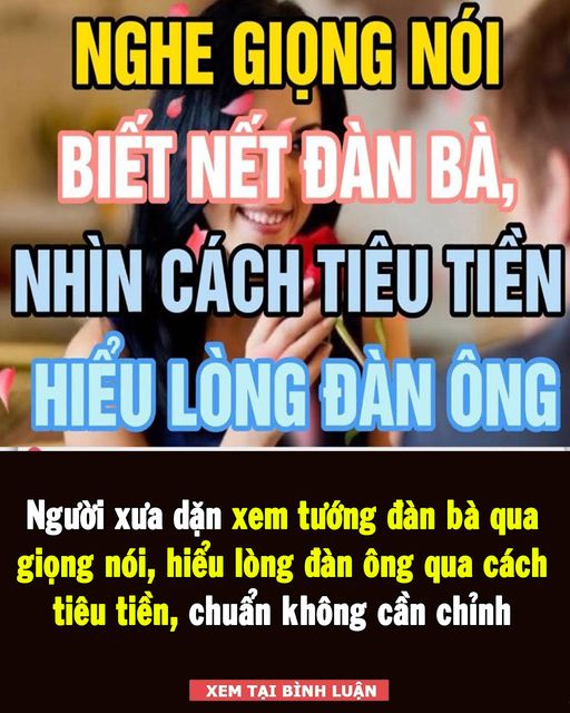 Người xưa dặn : Nghe giọng nói phụ nữ và nhìn cách tiêu tiền của nam giới thể hiện rất rõ tính cách vận mệnh của họ 👇👇👇