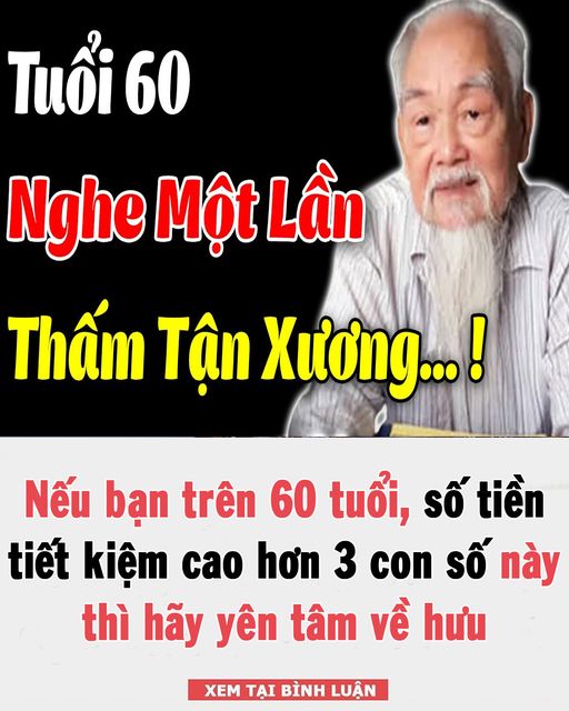 Nếu bạn trên 60 tuổi, số tiền tiết kiệm cao hơn 3 con số này thì hãy yên tâm về hưu 👇👇👇