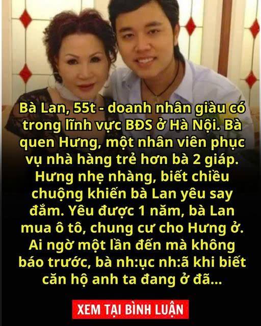 Bà Lan, 55t – doanh nhân giàu có trong lĩnh vực BĐS ở Hà Nội. Bà quen Hưng, một nhân viên phục vụ nhà hàng, trẻ hơn bà 2 giáp. Hưng nhẹ nhàng, biết chiều chuộng nên bà Lan yêu say đắm. Yêu được 1 năm bà Lan mua ô tô, chung cư đắt tiền cho Hưng. Ai ngờ một lần đến mà không báo trước, bà nh:ục nh:ã khi biết căn hộ anh ta đang ở… admin