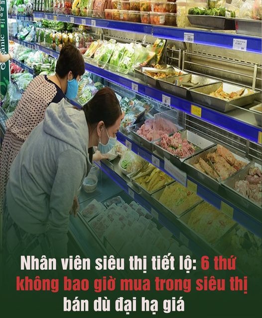 Nhân viên siêu thị tiết lộ: 6 thứ không bao giờ mua trong siêu thị mình bán dù đại hạ giá