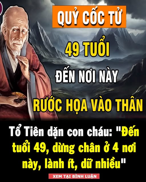 Tổ Tiên dặn con cháu: “Đến tuổi 49, dừng chân ở 4 nơi này, lành ít, dữ nhiều” 👇👇👇