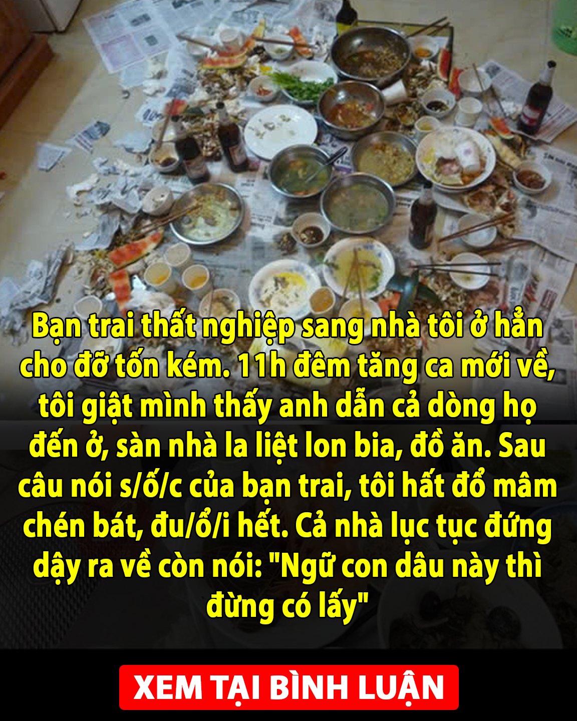 Đi làm về muộn, vừa mở cửa tôi bàng hoàng thấy “bãi chiến trường” la liệt của cả dòng họ nhà người yêu mới lên 👇👇👇