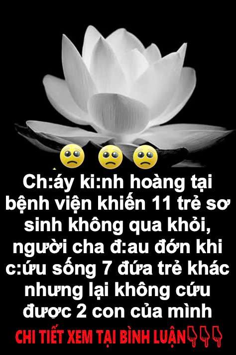 😭😭😭  Ch:áy ki:nh hoàng tại bệnh viện khiến 11 trẻ sơ s,i,nh không qua khỏi🙏🙏 CHI TIẾT DƯỚI BÌNH LUẬN 👇 👇