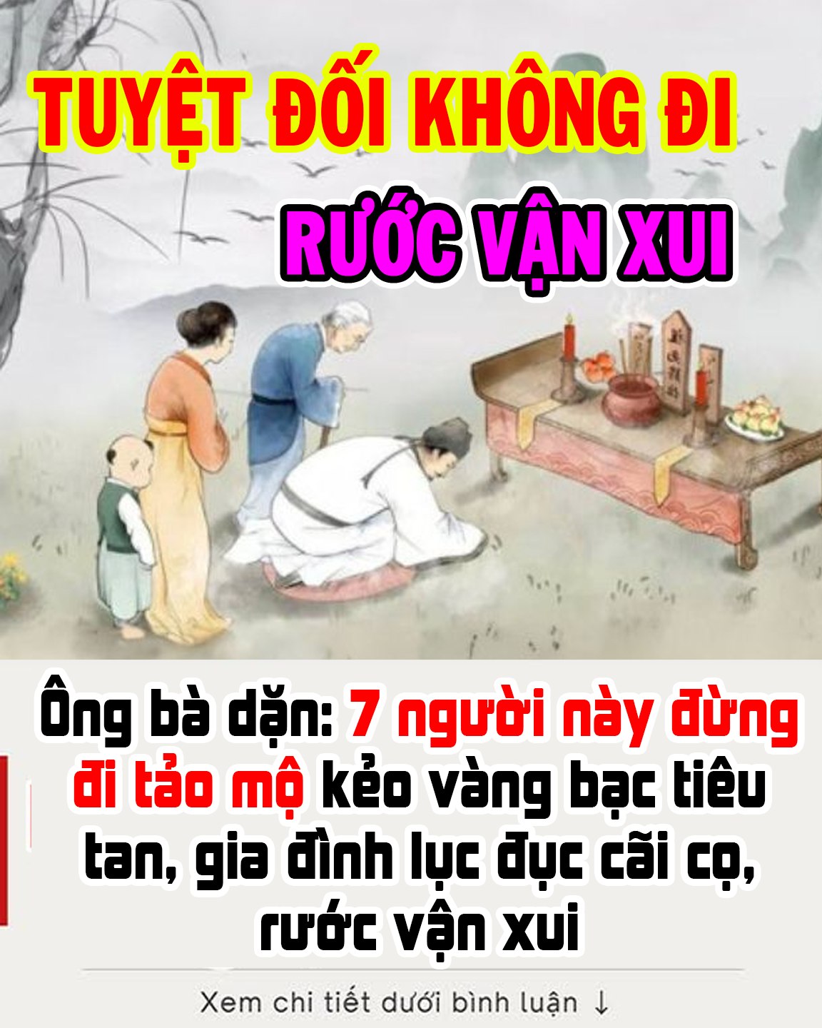 Ông bà dặn: 7 người này đừng đi tảo mộ kẻo vàng bạc tiêu tan, gia đình lục đục cãi cọ, rước vận xui 👇👇👇