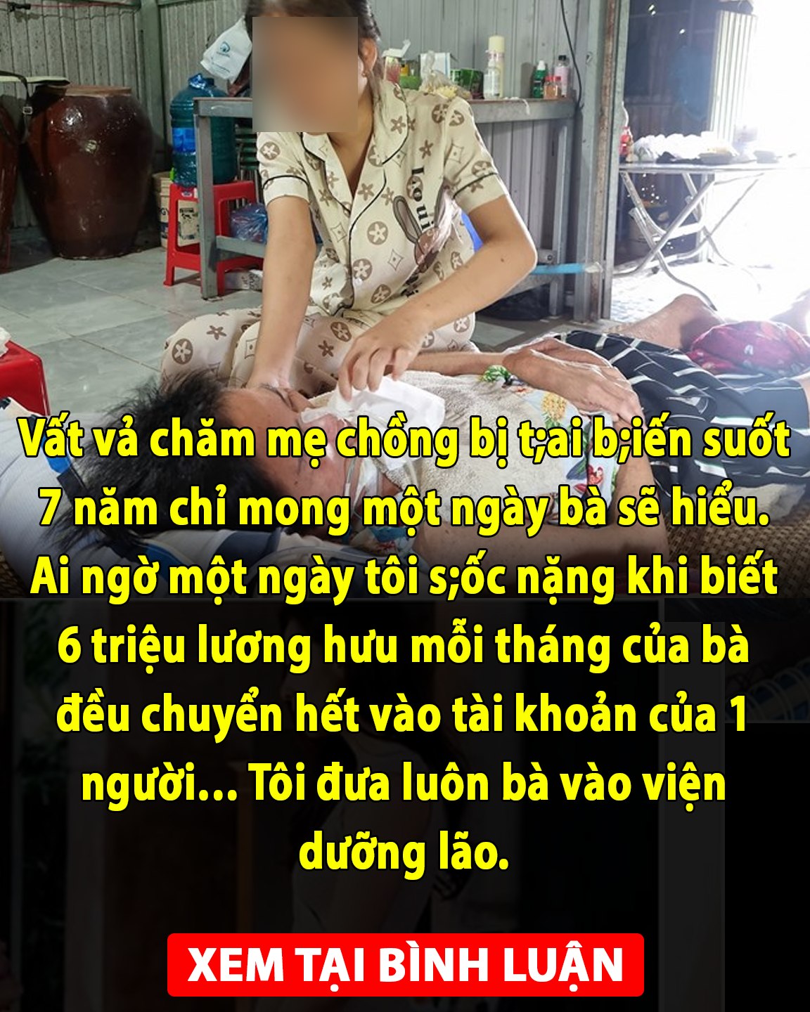 Vất vả chăm mẹ chồng bị t;ai b;iến suốt 7 năm chỉ mong một ngày bà sẽ hiểu. Ai ngờ một ngày tôi s;ốc nặng khi biết 6 triệu lương hưu mỗi tháng của bà đều chuyển hết vào tài khoản của 1 người… Tôi đưa luôn bà vào viện dưỡng lão. 👇👇👇