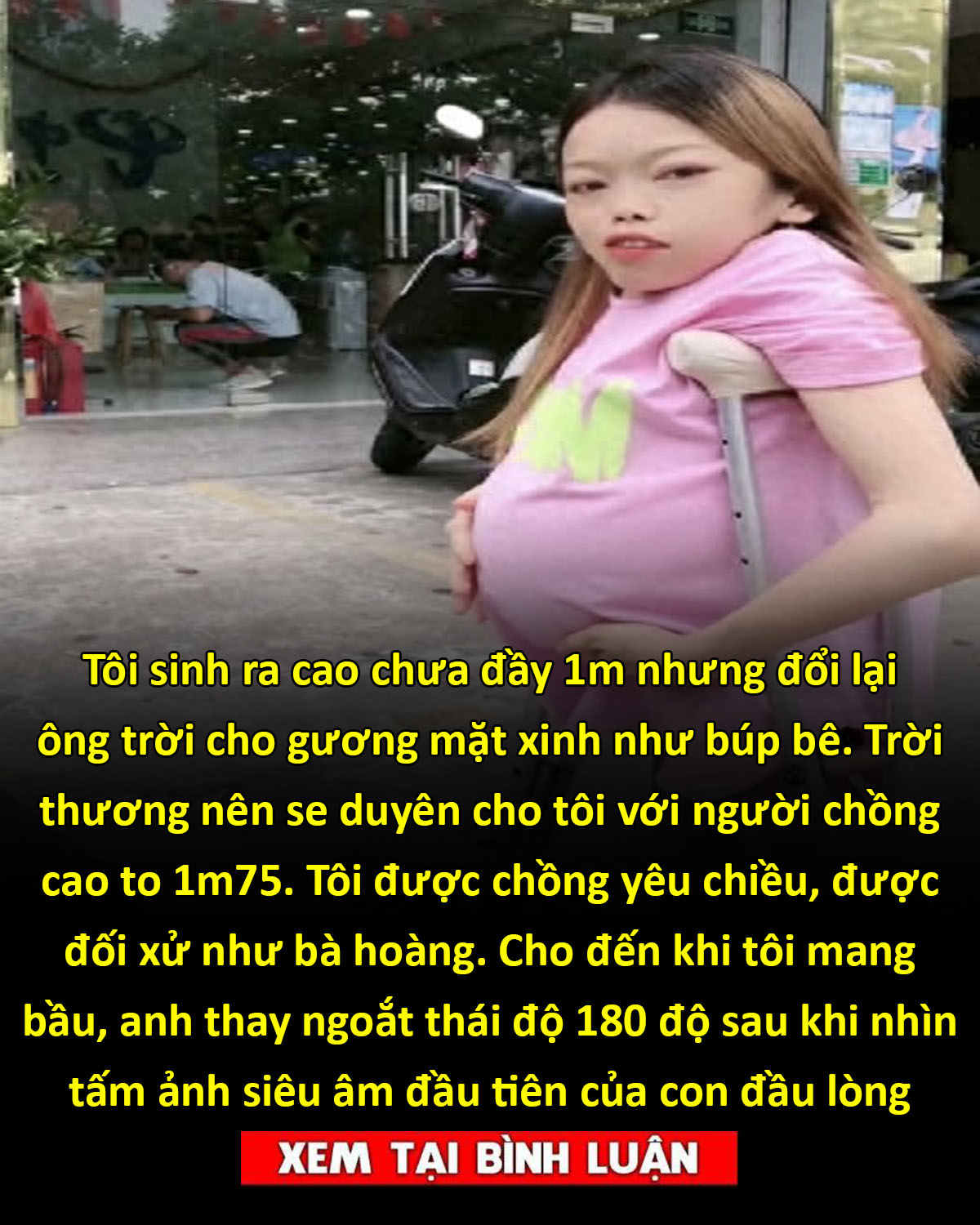 Tôi sinh ra cao chưa đầy 1m nhưng đổi lại ông trời cho gương mặt xinh như búp bê. Trời thương nên se duyên cho tôi với người chồng cao to 1m75. Tôi được chồng yêu chiều, được đối xử như bà hoàng. Cho đến khi tôi mang bầu, anh thay ngoắt thái độ 180 độ sau khi nhìn tấm ảnh siêu âm đầu tiên của con đầu lòng 👇👇👇