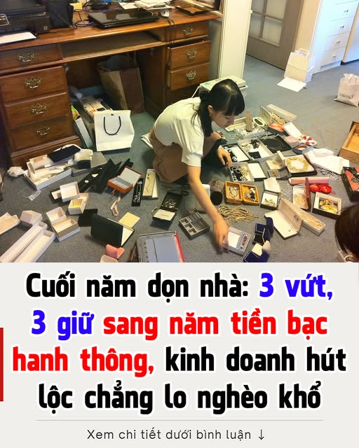 Trong phong thủy khi dọn nhà trong dịp cuối năm có những đồ vật này nên vứt bỏ, 3 thứ nên giữ lại đó là gì?