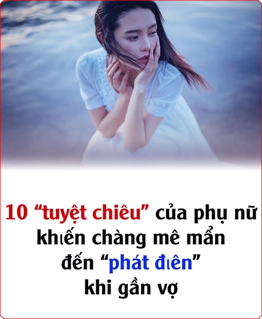 10 “tuyệt chiêu” của phụ nữ khiến chàng mê mẩn đến “pҺát ƌiȇп” mỗi khi gần vợ 👇👇👇