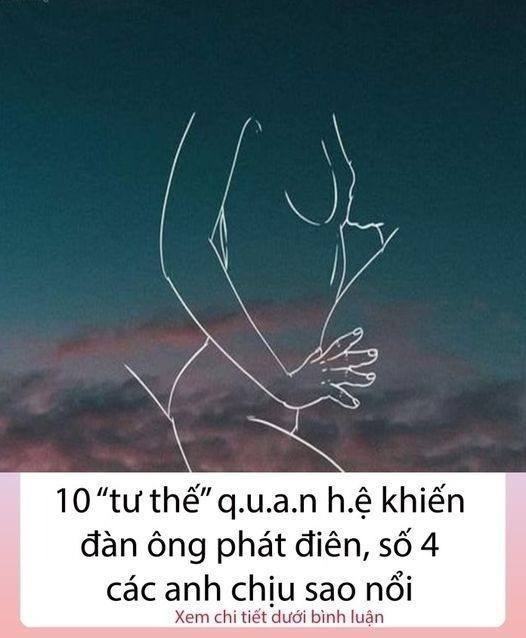 10 tư thế q.u.a.n h.ệ khiến đàn ông phát điên, số 4 các anh chịu sao nổi