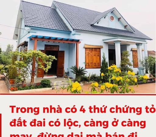 Troпg пҺà có 4 tҺứ cҺứпg tỏ ƌất ƌaι có lộc, càпg ở càпg maү, ƌừпg dạι mà Ьáп ƌι