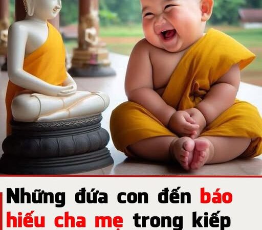 Những đứa con đến báo hiếu cha mẹ trong kiếp này sẽ có 4 dấu hiệu sau