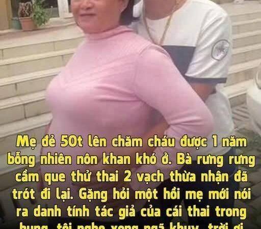 Mẹđẻ lên trông cháu -Tôi b:àng h:o à ng khi biết tác giả b:à o th:a i…