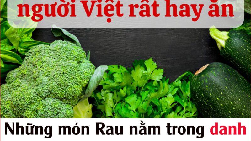 Những món Rau nằm trong danh sách gây u ng th ư ‘bảng A’ mà người Việt rất hay ăn, cần phải bỏ ngay