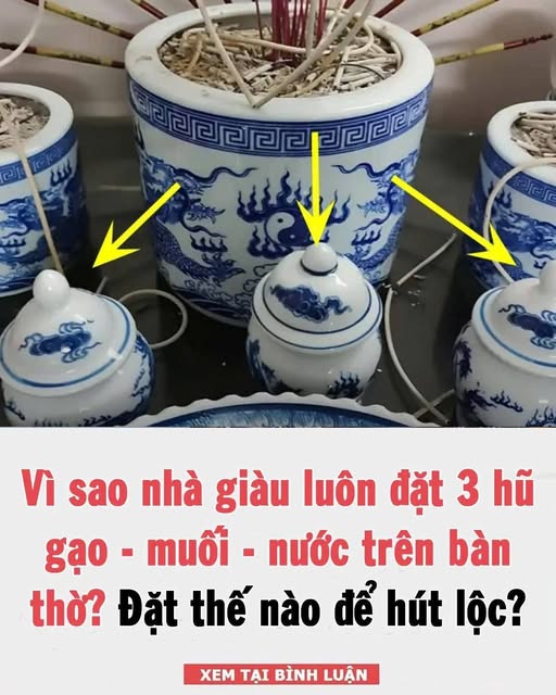 Vì sao nhà giàu luôn đặt 3 hũ gạo – muối – nước trên bàn thờ? Đặt thế nào để hút lộc?